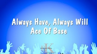 Always Have, Always Will - Ace Of Base (Karaoke Version)