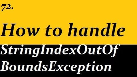 How to handle the StringIndexOutOfBoundsException