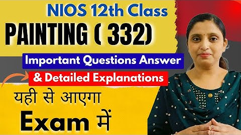 Nios Class 12th Painting Most Important Questions Answer (Hindi/english) & detailed Explanation