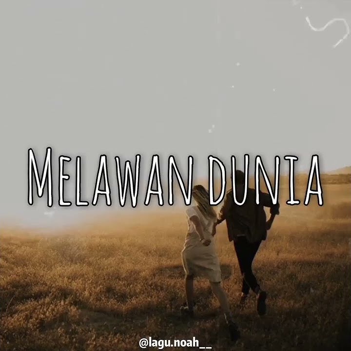 Melawan dunia.   NOAH