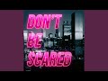 Don T Be Scared mp3