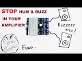 STOP hum and buzz in your amplifier projects !