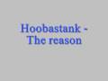 Hoobastank  the reason lyrics in description