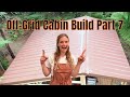 Building an off grid cabin in the rocky mountains part 7