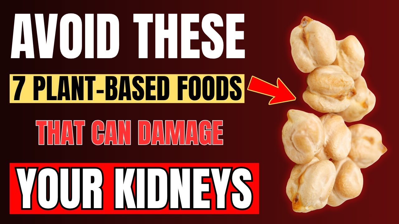 Avoid These 7 Plant-Based Foods That Can Damage Your Kidneys