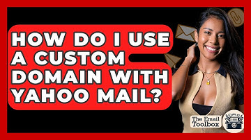 How Do I Use A Custom Domain With Yahoo Mail? - TheEmailToolbox.com