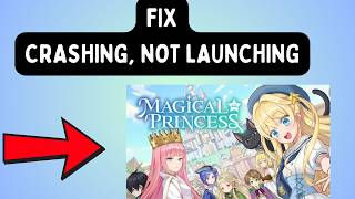 How to Fix Magical Princess Crashing, stuttering or not launching on PC