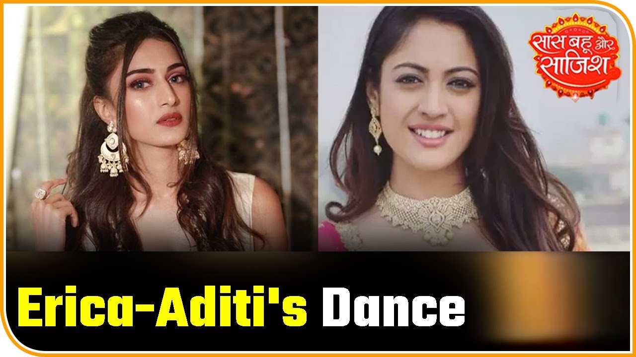 bollywood latest news mantra Watch: Erica Fernandes And Aditi Sharma Dance Their Heart | Saas Bahu Aur Saazish