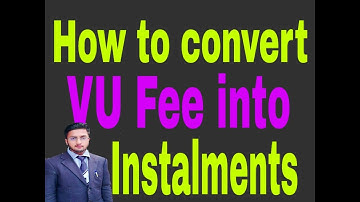 How to convert VU fee into installments | spring 2020 | very easy