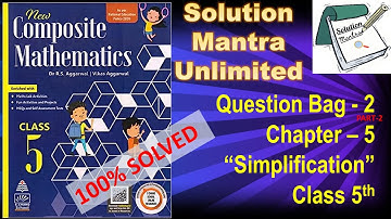 Qs bag 2/Pt#2/Ch 5/ Simplification/class 5 RS Aggarwal - complete solution new composite mathematics