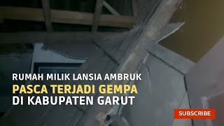Rumah Milik Lansia di Tasik Ambruk Pasca Dilanda Gempa Garut