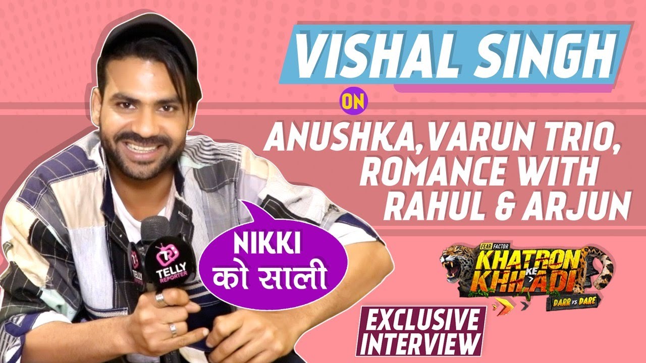 KKK 11 - Vishal Aditya On His Bond With Anushka & Varun, Reacts On Lovey-Dovey Bond With Nikki-Sana