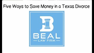 Five Ways to Save Money in a Texas Divorce