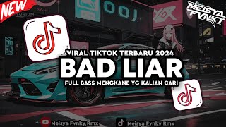 DJ BAD LIAR FULL BASS MENGKANE VIRAL TIKTOK Yang Kalian Cari 🔥 / BY Far Fvnky Rimex