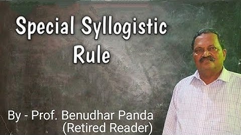 Syllogism - Special Syllogistic Rule By Prof. Benudhar Panda(Retired Reader)