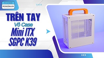 [PCNGON] Review Vỏ Case máy tính mini ITX K39 SGPC - Huyền thoại trong làng ITX #itx