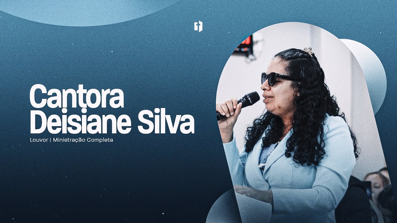 Cantora Deisiane Silva | Ministração Completa