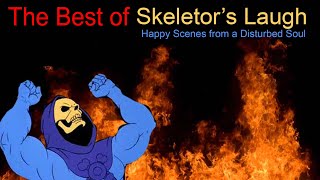 The Best of Skeletor's Laugh Happy Scenes From a Disturbed Soul by Pop Culture Cast 436 views 4 years ago 5 minutes, 36 seconds