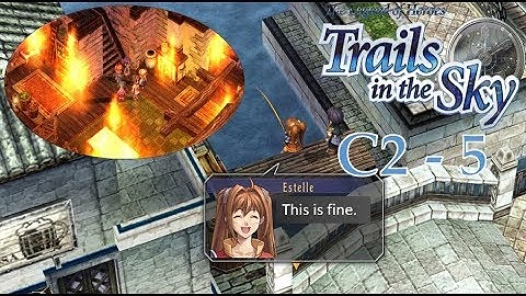 Trails in the Sky FC: Chapter 2 Part 5 - Forget the Orphans, Let