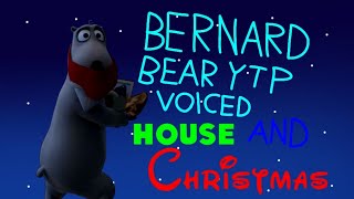 BERNARD BEAR YTP VOICED HOUSE AND CHRISTMAS EPISODE 22