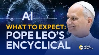 What to Expect from Pope Leo XIV’s First Encyclical on AI | EWTN News Nightly