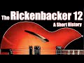 The Rickenbacker 12: A Short History, Featuring Jason Loughlin