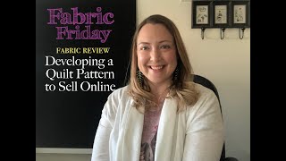 Developing a Quilt Pattern to Sell Online