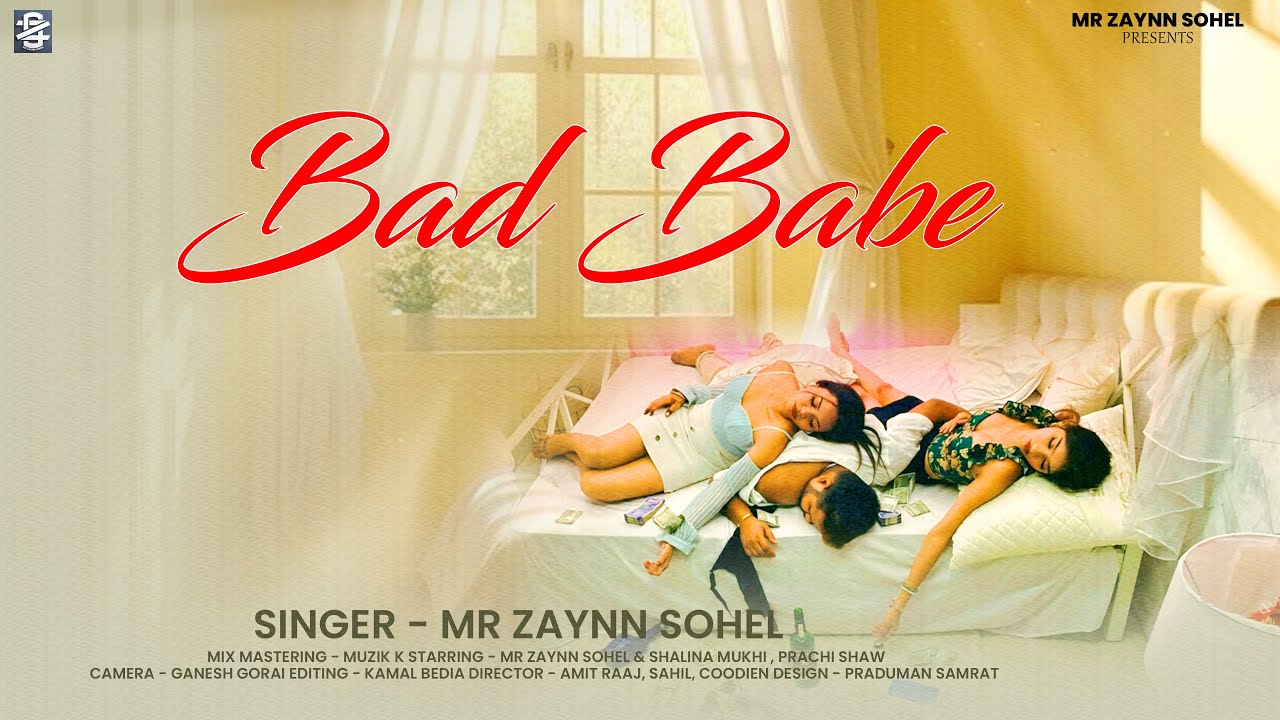 Zayn Sohel – Bad Babe (Official Music Video)