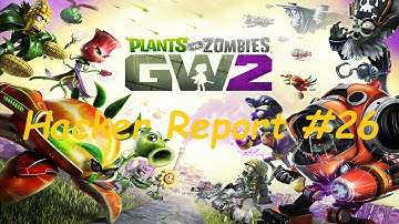 PvZ GW2 Hacker Report #26: Not_Haven_viex