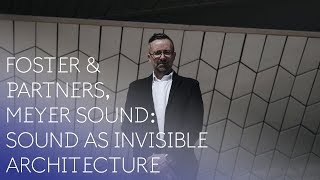 Sound As Invisible Architecture With Foster Partners, Meyer Sound Resonate