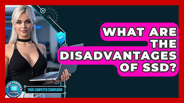 What Are The Disadvantages Of SSD? - Your Computer Companion