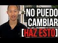 Quiero CAMBIAR MI VIDA, pero NO Puedo (Haz ESTO y Mira lo que Pasa)