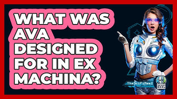 What Was Ava Designed For In Ex Machina?