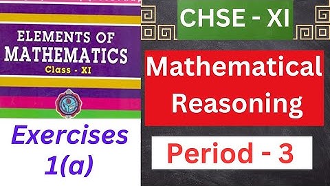 CHSE - XI《《Mathematical Reasoning 》》||Period - 3||~EXERCISES-1(a)~