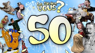 Le Saviez-Vous ? #50 - SPÉCIAL 50 ANECDOTES !