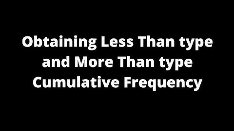 Cumulative Frequency - Less Than and More Than Type - Statistics