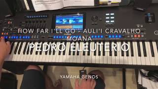 How Far I'll Go (Auli'i Cravalho - Moana) cover played live by Pedro Eleuterio with Yamaha Genos