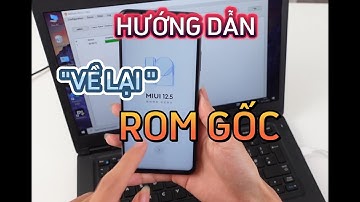 Cách Trở về "ROM GỐC" cho Xiaomi cực dễ !!!!