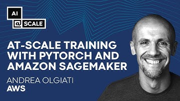 At-scale Training with pyTorch and Amazon SageMaker | Andrea Olgiati