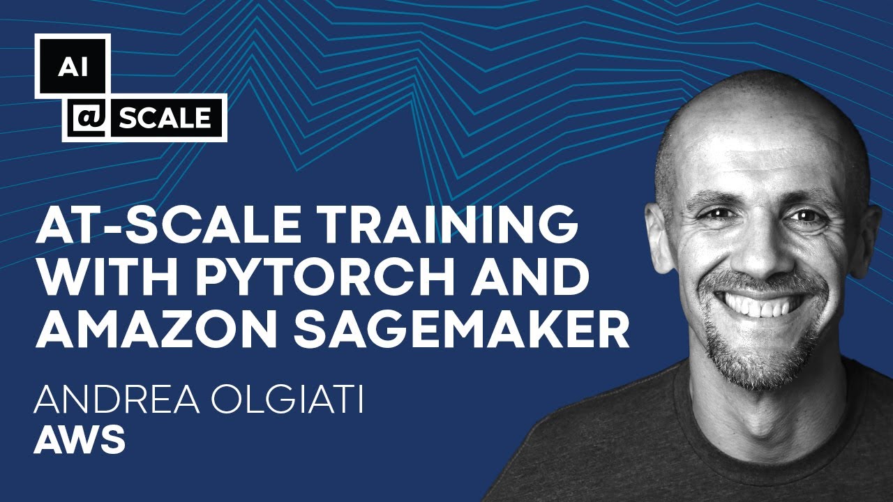 At-scale Training with pyTorch and Amazon SageMaker | Andrea Olgiati