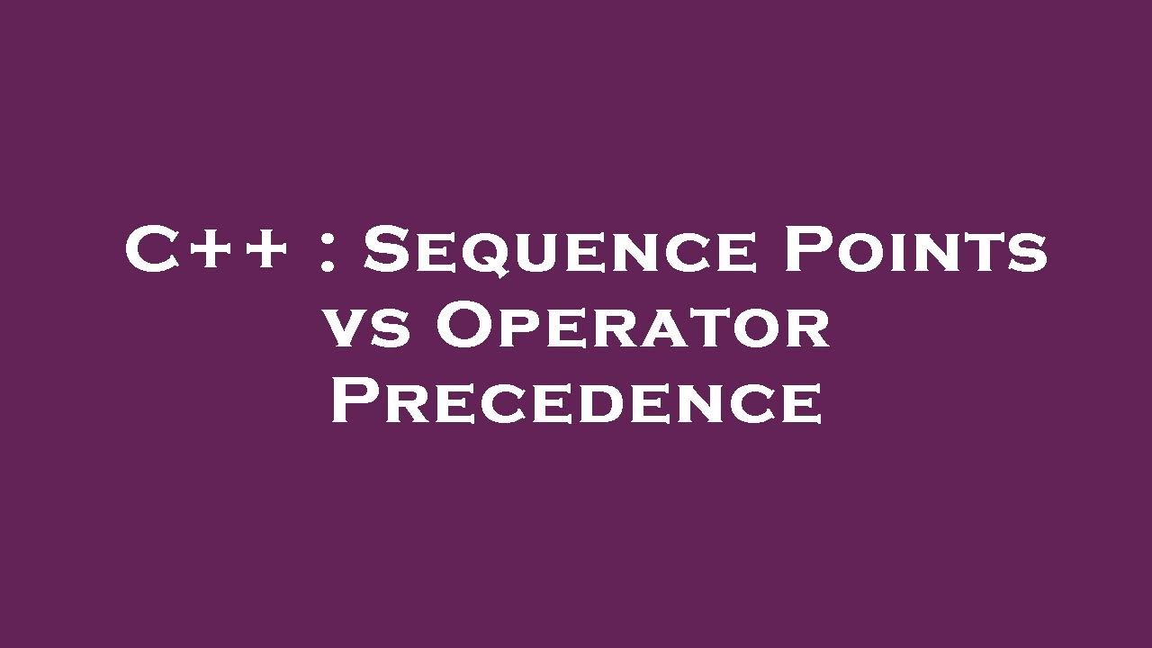 C++ : Sequence Points vs Operator Precedence - YouTube