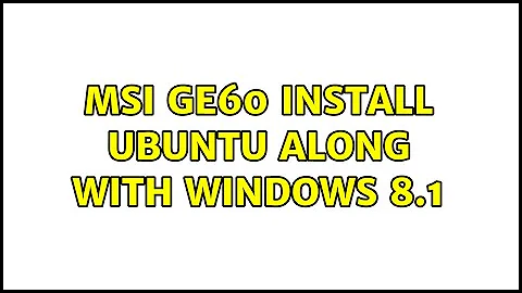 MSI GE60 install Ubuntu along with Windows 8.1