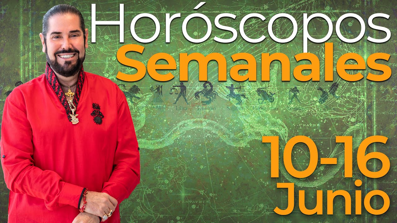 Los Horoscopos Semanales del 10 al 16 de Junio - YouTube