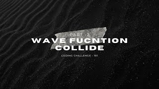 Famous Coding Challenge - Wave Function Collide (Part - 2) Net Worth