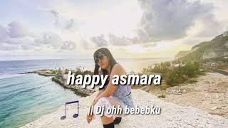 DJ OH BEBEBKU FULL BASS REMIX 2020 || COVER HAPPY ASMARA