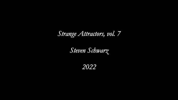 Steven Schwarz: Strange Attractors, vol. 7 (2022)