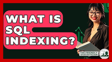 What Is SQL Indexing? - The Friendly Statistician