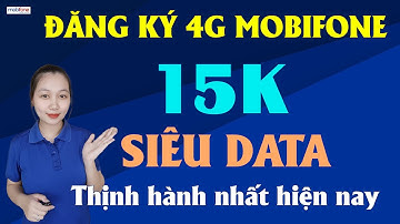Hướng dẫn đăng ký 4g mobifone 15k, Gói cước thịnh hành nhất nhà MOBIFONE
