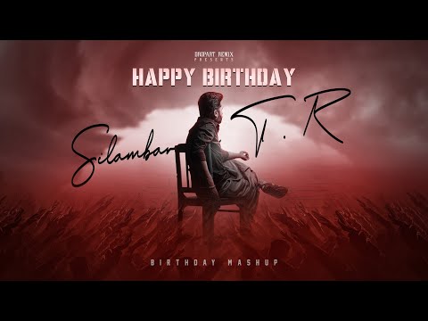 Silambarasan T.R Birthday Special Mashup 2022 | STR | Vibin Varghese | Dropart Remix