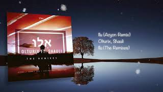Olturix feat. Shauli- Ilu (Azyon Remix) Resimi